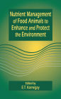 Nutrient Management of Food Animals to Enhance and Protect the Environment