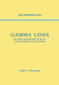 Title: Gamma-Lines: On the Geometry of Real and Complex Functions, Author: Griogor A. Barsegian