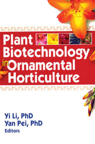 Title: Plant Biotechnology in Ornamental Horticulture, Author: Yi Li
