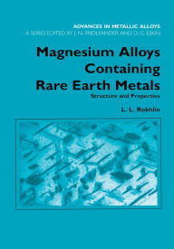 Title: Magnesium Alloys Containing Rare Earth Metals: Structure and Properties, Author: L.L. Rokhlin