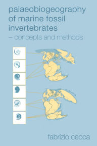Title: Palaeobiogeography of Marine Fossil Invertebrates: Concepts and Methods, Author: Fabrizio Cecca