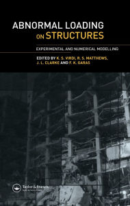Title: Abnormal Loading on Structures: Experimental and Numerical Modelling, Author: K. S. Virdi