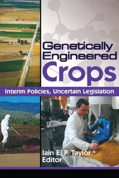 Genetically Engineered Crops: Interim Policies, Uncertain Legislation