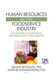 Title: Human Resources in the Foodservice Industry: Organizational Behavior Management Approaches, Author: Dennis Reynolds