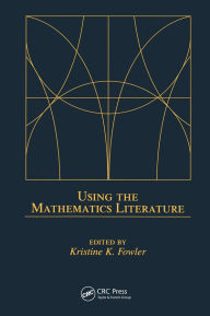 Title: Using the Mathematics Literature, Author: Kristine K. Fowler