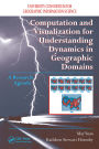 Computation and Visualization for Understanding Dynamics in Geographic Domains: A Research Agenda