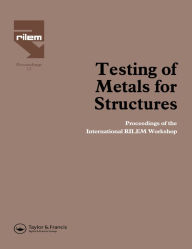 Title: Testing of Metals for Structures: Proceedings of the International RILEM Workshop, Author: Federico Mazzolani