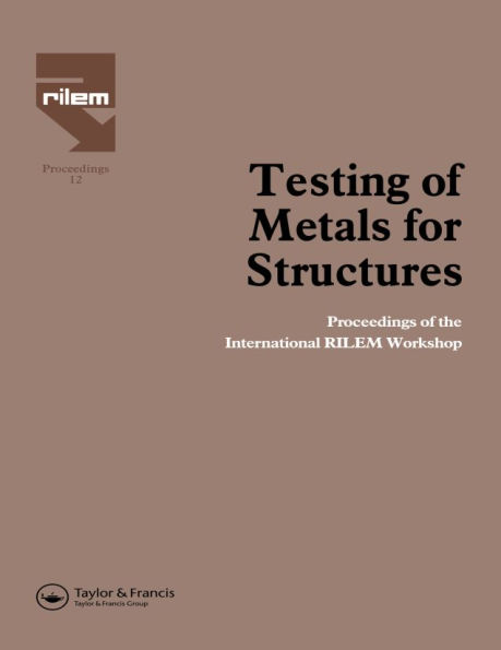 Testing of Metals for Structures: Proceedings of the International RILEM Workshop