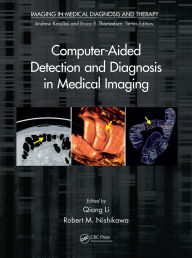Title: Computer-Aided Detection and Diagnosis in Medical Imaging, Author: Qiang Li