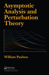 Title: Asymptotic Analysis and Perturbation Theory, Author: William Paulsen