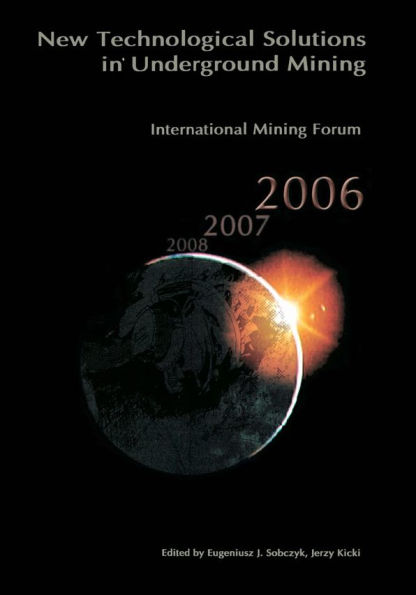 International Mining Forum 2006, New Technological Solutions in Underground Mining: Proceedings of the 7th International Mining Forum, Cracow - Szczyrk - Wieliczka, Poland, February 2006