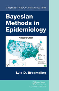 Title: Bayesian Methods in Epidemiology, Author: Lyle D. Broemeling