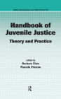 Handbook of Juvenile Justice: Theory and Practice