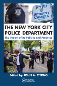 Title: The New York City Police Department: The Impact of Its Policies and Practices, Author: John A. Eterno