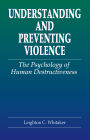 Understanding and Preventing Violence: The Psychology of Human Destructiveness