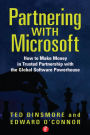 Partnering with Microsoft: How to Make Money in Trusted Partnership with the Global Software Powerhouse