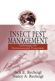 Title: Insect Pest Management: Techniques for Environmental Protection, Author: Jack E. Rechcigl