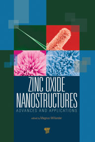 Title: Zinc Oxide Nanostructures: Advances and Applications, Author: Magnus Willander
