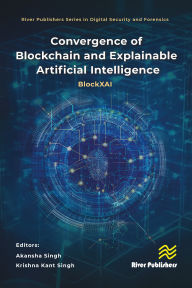 Title: Convergence of Blockchain and Explainable Artificial Intelligence: BlockXAI, Author: Akansha Singh