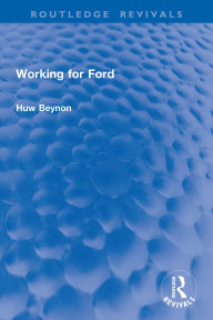 Title: Working for Ford, Author: Huw Beynon