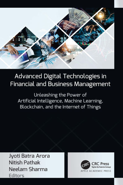 Advanced Digital Technologies in Financial and Business Management: Unleashing the Power of Artificial Intelligence, Machine Learning, Blockchain, and the Internet of Things