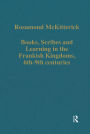 Books, Scribes and Learning in the Frankish Kingdoms, 6th-9th centuries