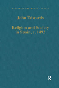 Title: Religion and Society in Spain, c. 1492, Author: John Edwards