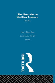 Title: The Naturalist on the River Amazons Vol II: Scientific Travellers VI, Author: Henry Walter Bates