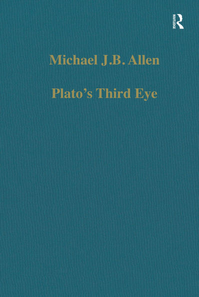 Plato's Third Eye: Studies in Marsilio Ficino's Metaphysics and its Sources