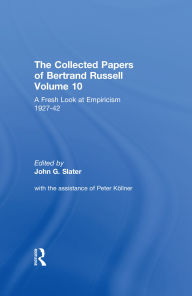 Title: The Collected Papers of Bertrand Russell, Volume 10: A Fresh Look at Empiricism, 1927-1946, Author: John Slater