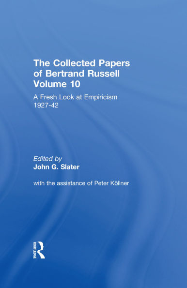 The Collected Papers of Bertrand Russell, Volume 10: A Fresh Look at Empiricism, 1927-1946