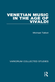 Title: Venetian Music in the Age of Vivaldi, Author: Michael Talbot