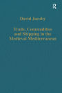 Trade, Commodities and Shipping in the Medieval Mediterranean