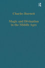 Magic and Divination in the Middle Ages: Texts and Techniques in the Islamic and Christian Worlds