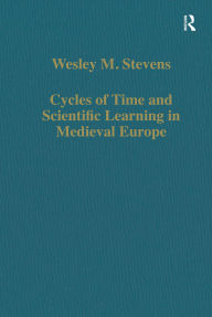 Title: Cycles of Time and Scientific Learning in Medieval Europe, Author: Wesley M. Stevens