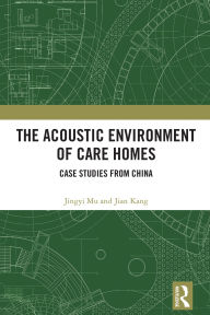Title: The Acoustic Environment of Care Homes: Case Studies from China, Author: Jingyi Mu