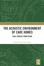 The Acoustic Environment of Care Homes: Case Studies from China