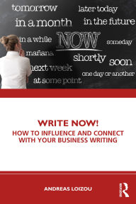 Title: Write Now!: How to Influence and Connect with Your Business Writing, Author: Andreas Loizou