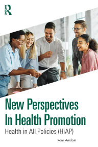 Title: New Perspectives in Health Promotion: Health in All Policies (HiAP), Author: Roar Amdam