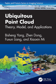 Title: Ubiquitous Point Cloud: Theory, Model, and Applications, Author: Bisheng Yang