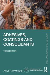 Title: Adhesives, Coatings and Consolidants, Author: Joyce H. Townsend