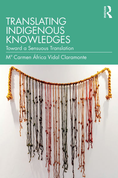Translating Indigenous Knowledges: Toward a Sensuous Translation