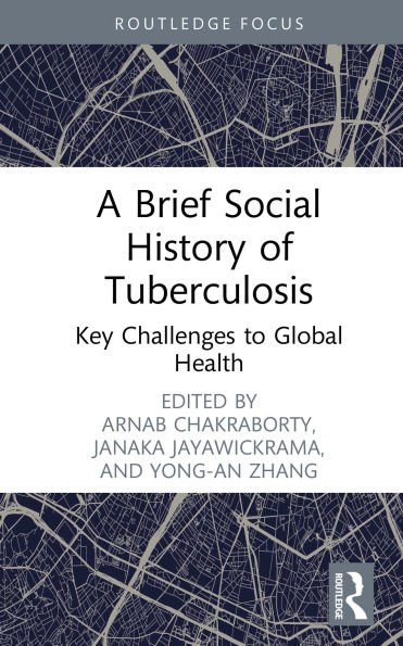 A Brief Social History of Tuberculosis: Key Challenges to Global Health