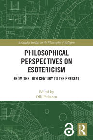 Title: Philosophical Perspectives on Esotericism: From the 19th Century to the Present, Author: Olli Pitkänen