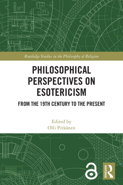Philosophical Perspectives on Esotericism: From the 19th Century to the Present