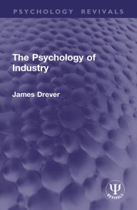 Title: The Psychology of Industry, Author: James Drever