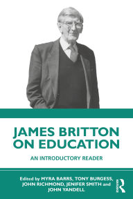 Title: James Britton on Education: An Introductory Reader, Author: Myra Barrs