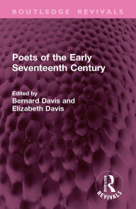 Title: Poets of the Early Seventeenth Century, Author: Bernard Davis