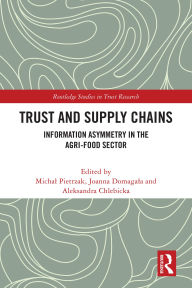 Title: Trust and Supply Chains: Information Asymmetry in the Agri-Food Sector, Author: Michal Pietrzak