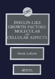 Title: Insulin-like Growth Factors: Molecular and Cellular Aspects, Author: Derek LeRoith